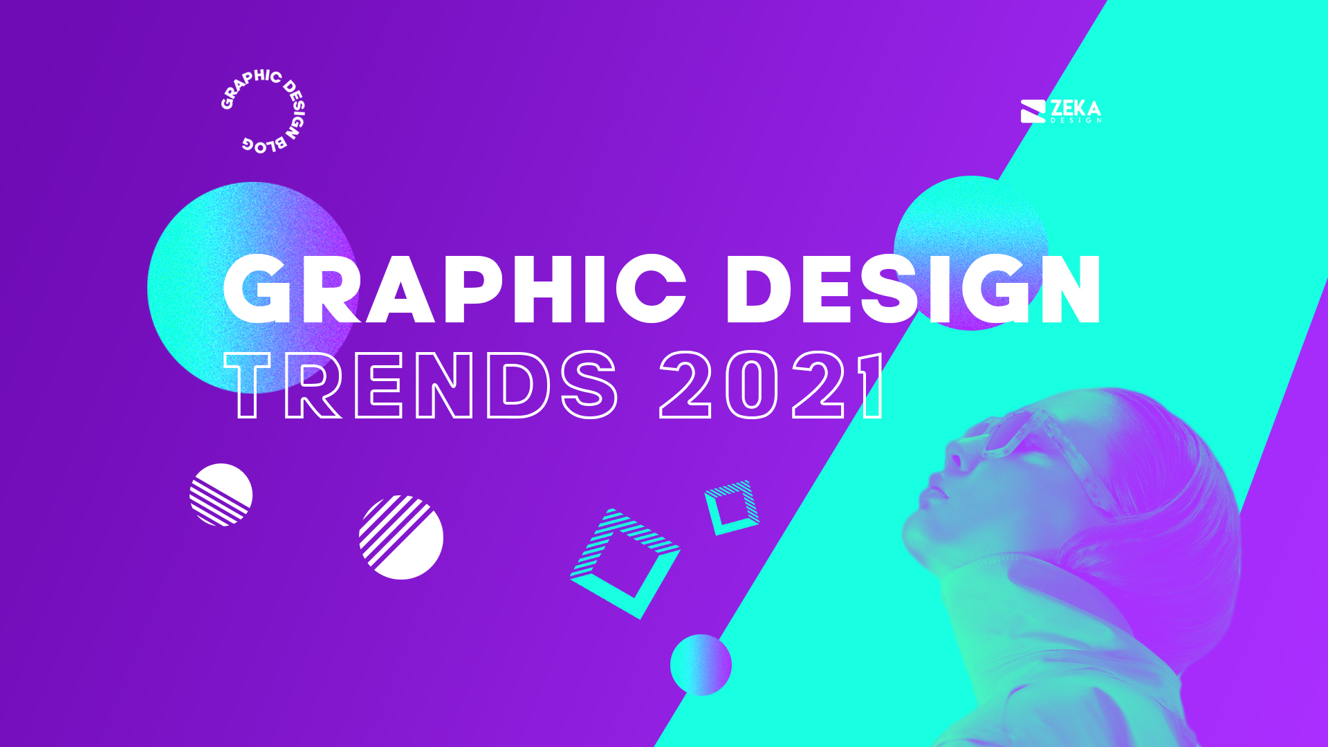 12 Graphic Design Trends in 2021 - Zeka Design