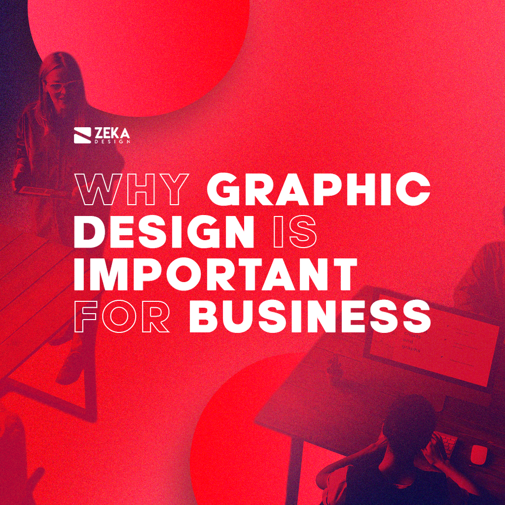 Why Graphic Design Is Important For Your Business