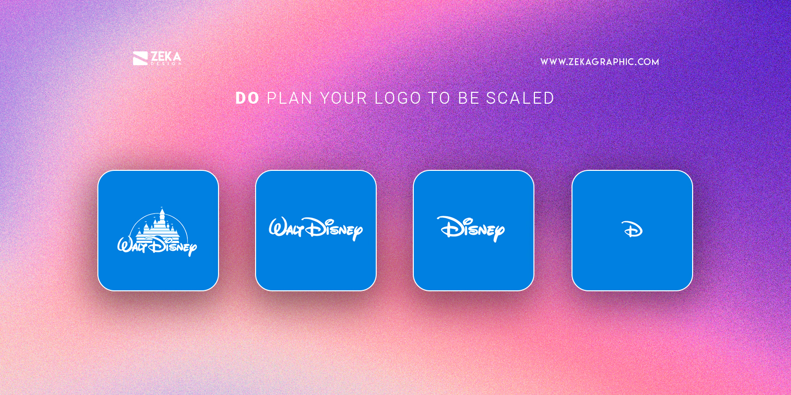 Plan your logo to be scaled Do for Logo Design Tips