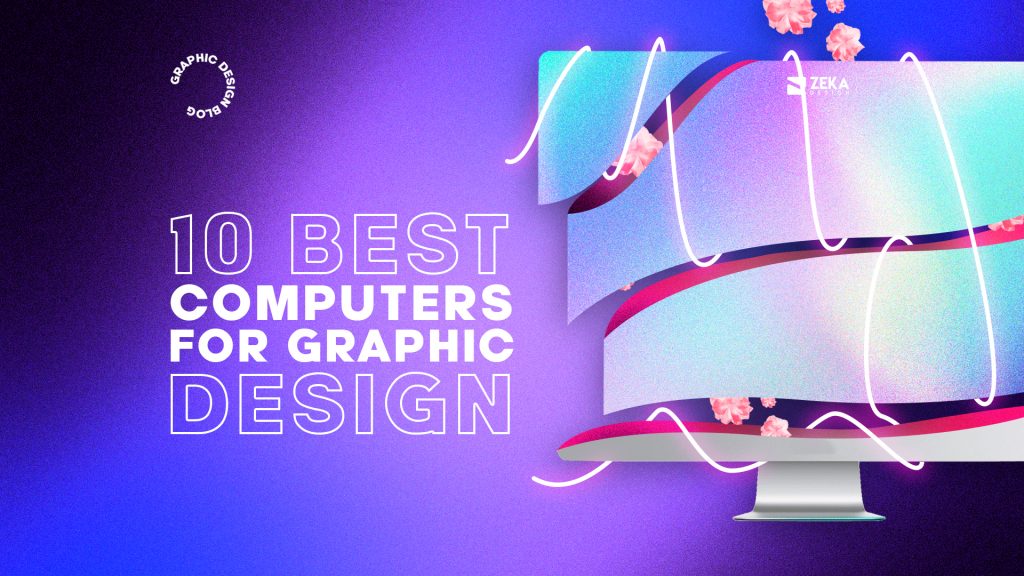 Top 10 best computers for graphic design zeka design