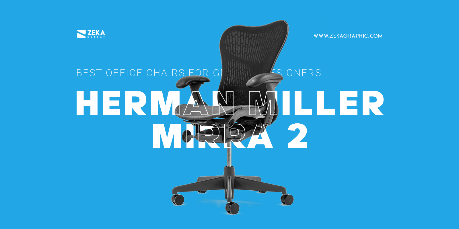 Herman Miller Mirra 2 Best Office Chair For Graphic Designers and Creatives