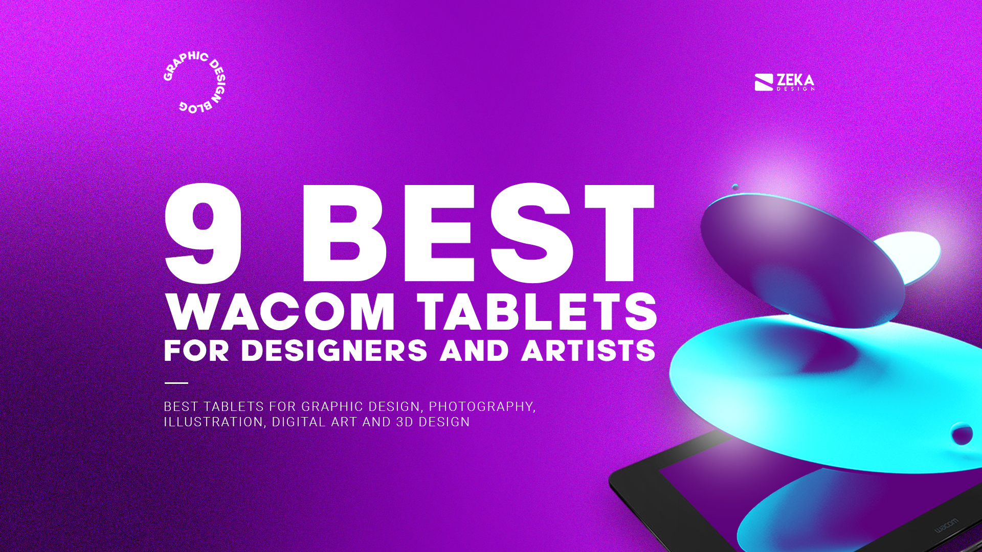 9 Best Wacom Tablets For Graphic Design Art and Illustration