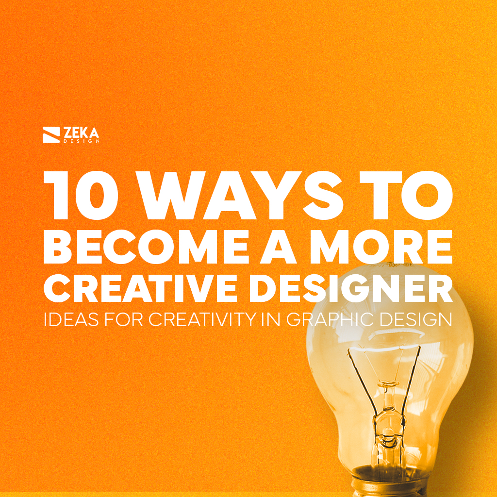 10 Ways To Keep Creativity for Graphic Designers