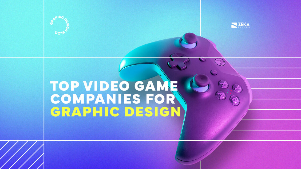 Top Video Game Companies For Graphic Design - Zeka Design