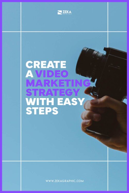 Create a Video Marketing Strategy with Easy Steps - Zeka Design