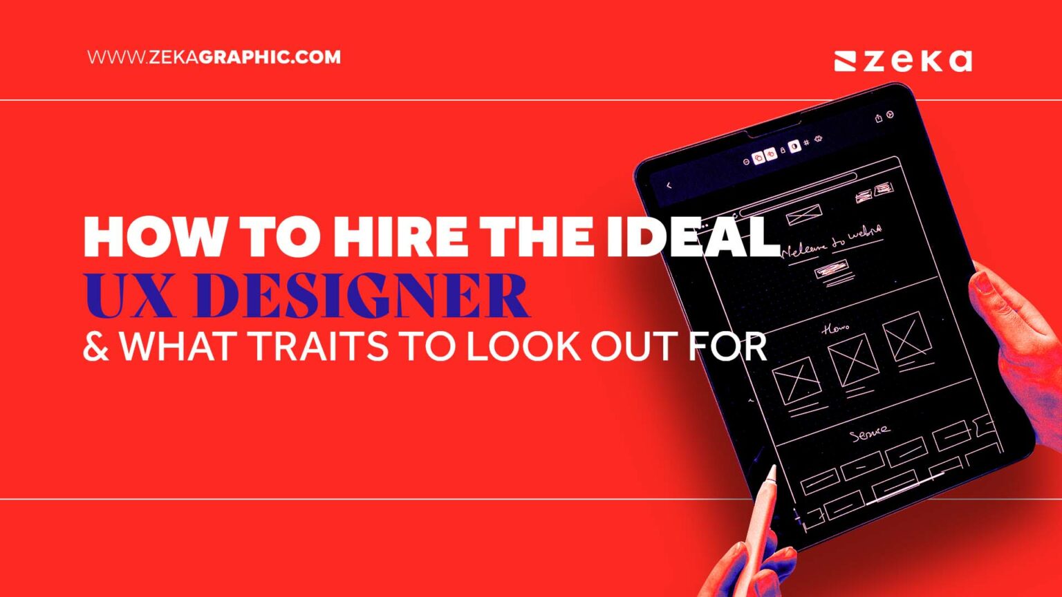 How To Hire The Ideal UX Designer And What Traits To Look Out For ...