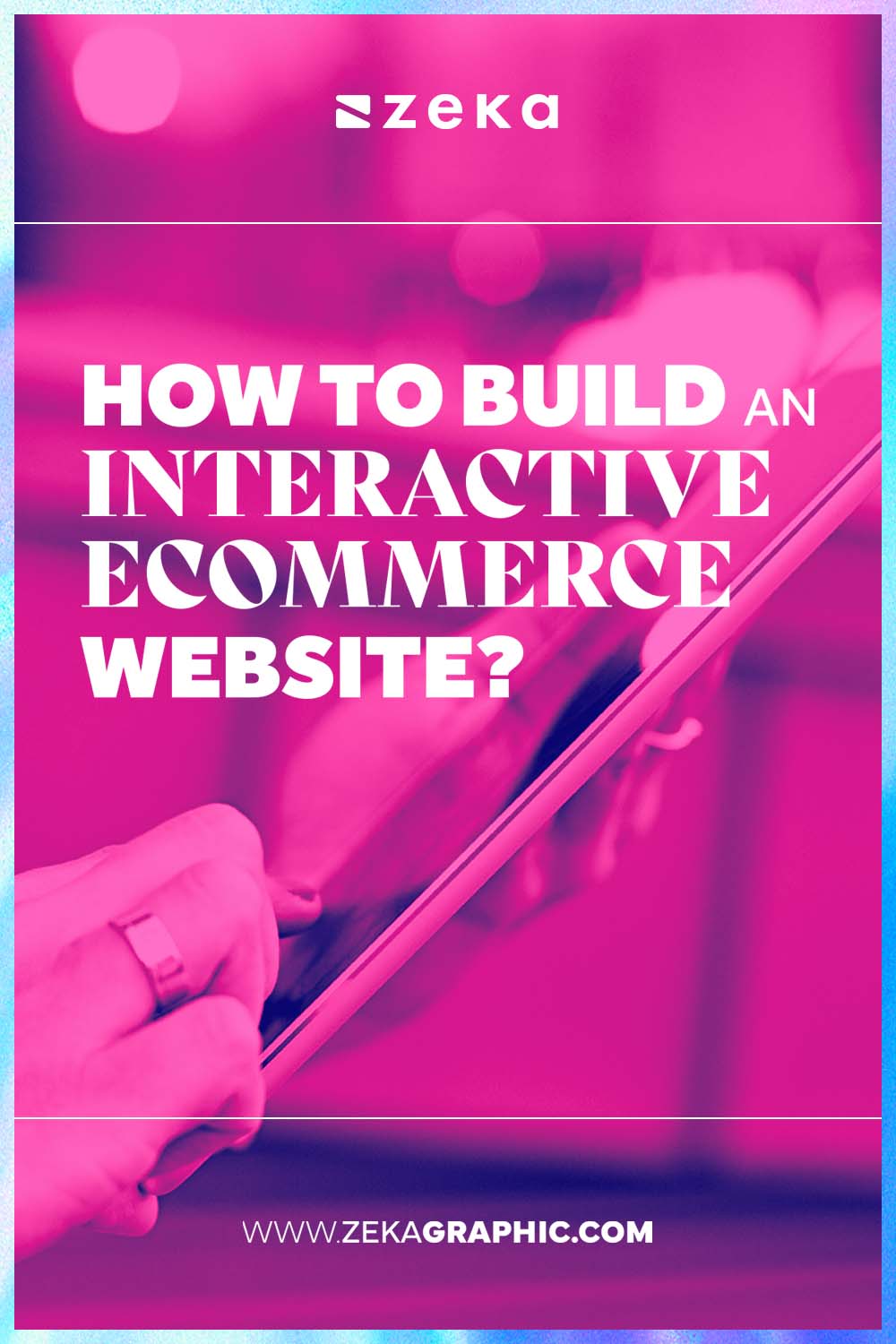 how to build an interactive ecommerce website trends and tips