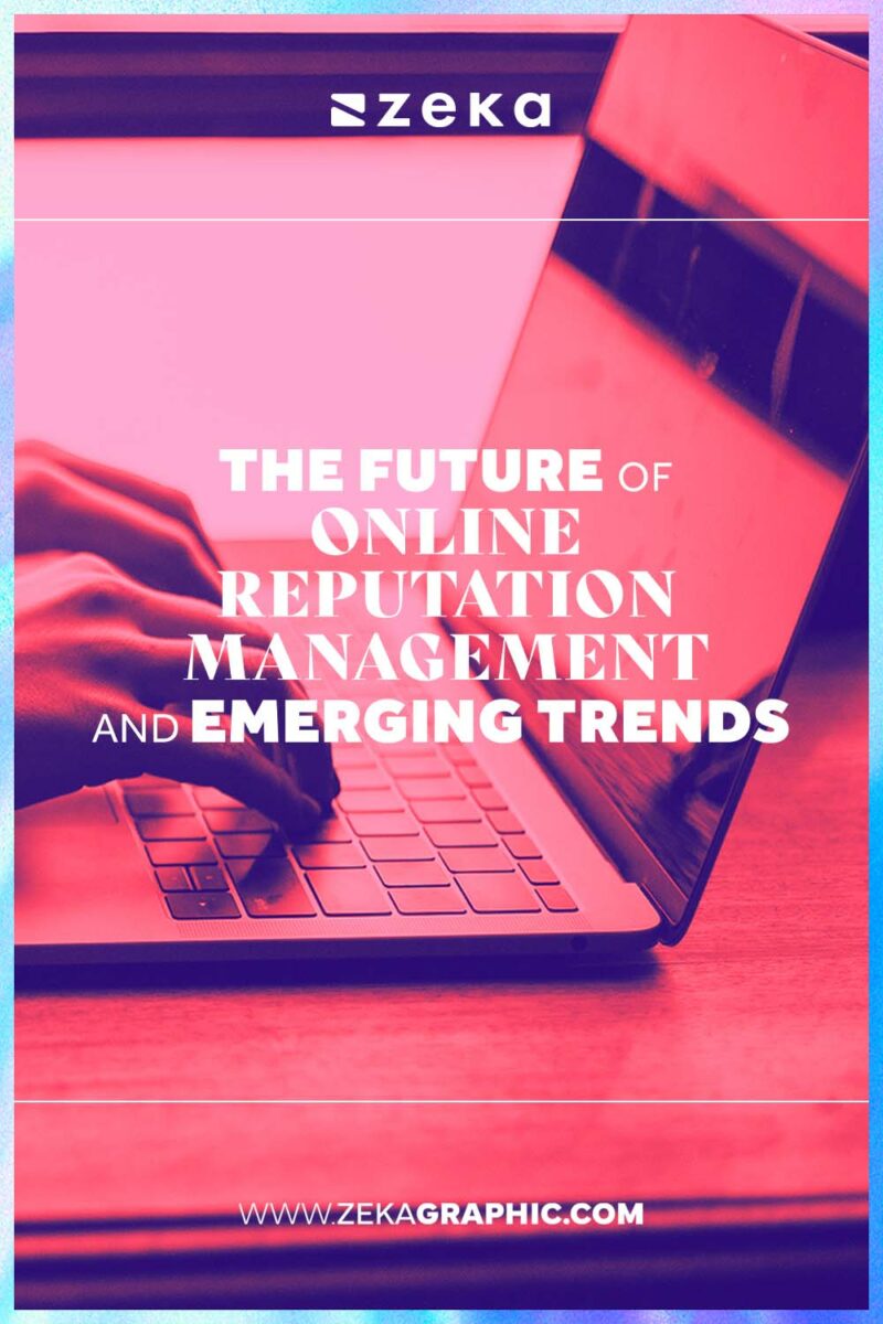 The Future of Online Reputation Management and Emerging Trends - Zeka ...
