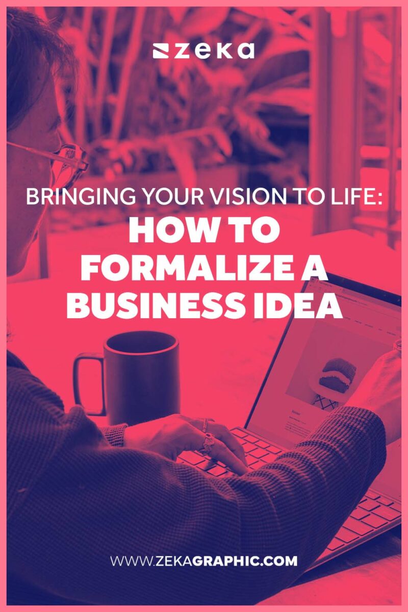Bringing Your Vision To Life: How To Formalize A Business Idea - Zeka ...