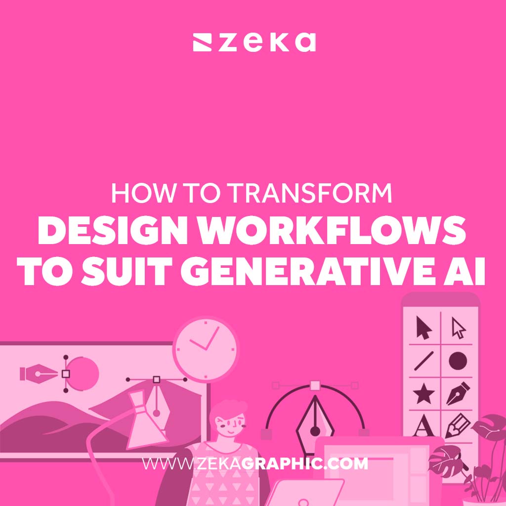 Design Workflows To Suit Generative AI