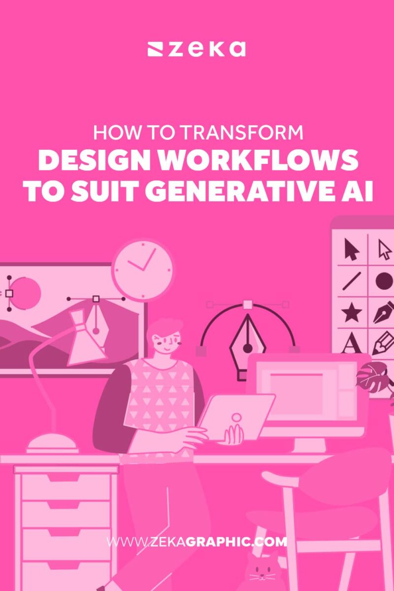 How To Transform Design Workflows To Suit Generative AI - Zeka Design