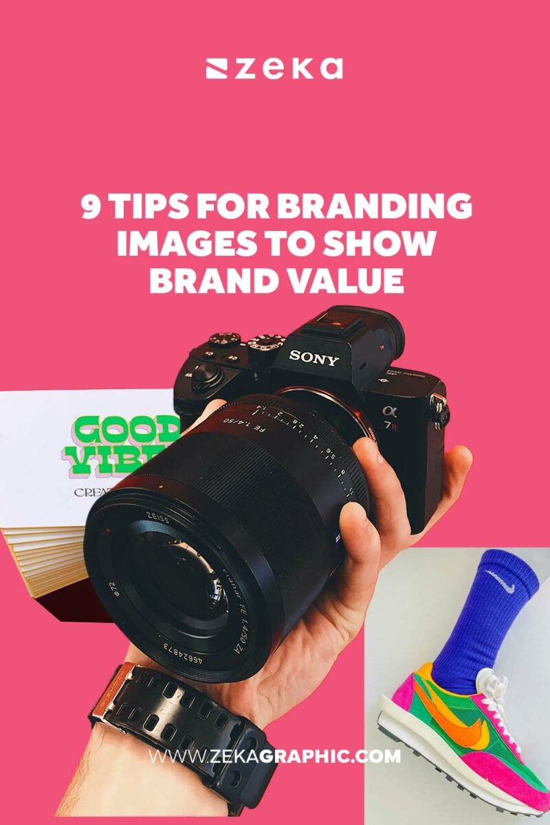 9 Tips for Branding Images to Show Brand Value - Zeka Design