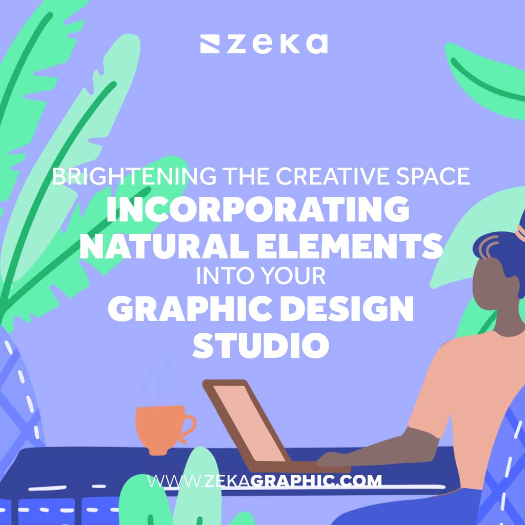 Incorporating Natural Elements into Your Graphic Design Studio