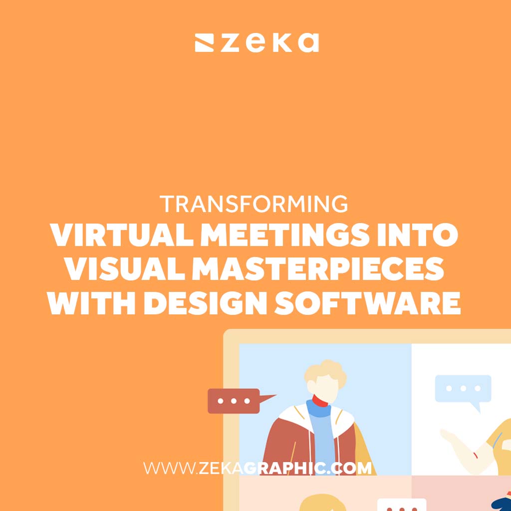 Virtual Meetings into Visual Masterpieces with Design Software