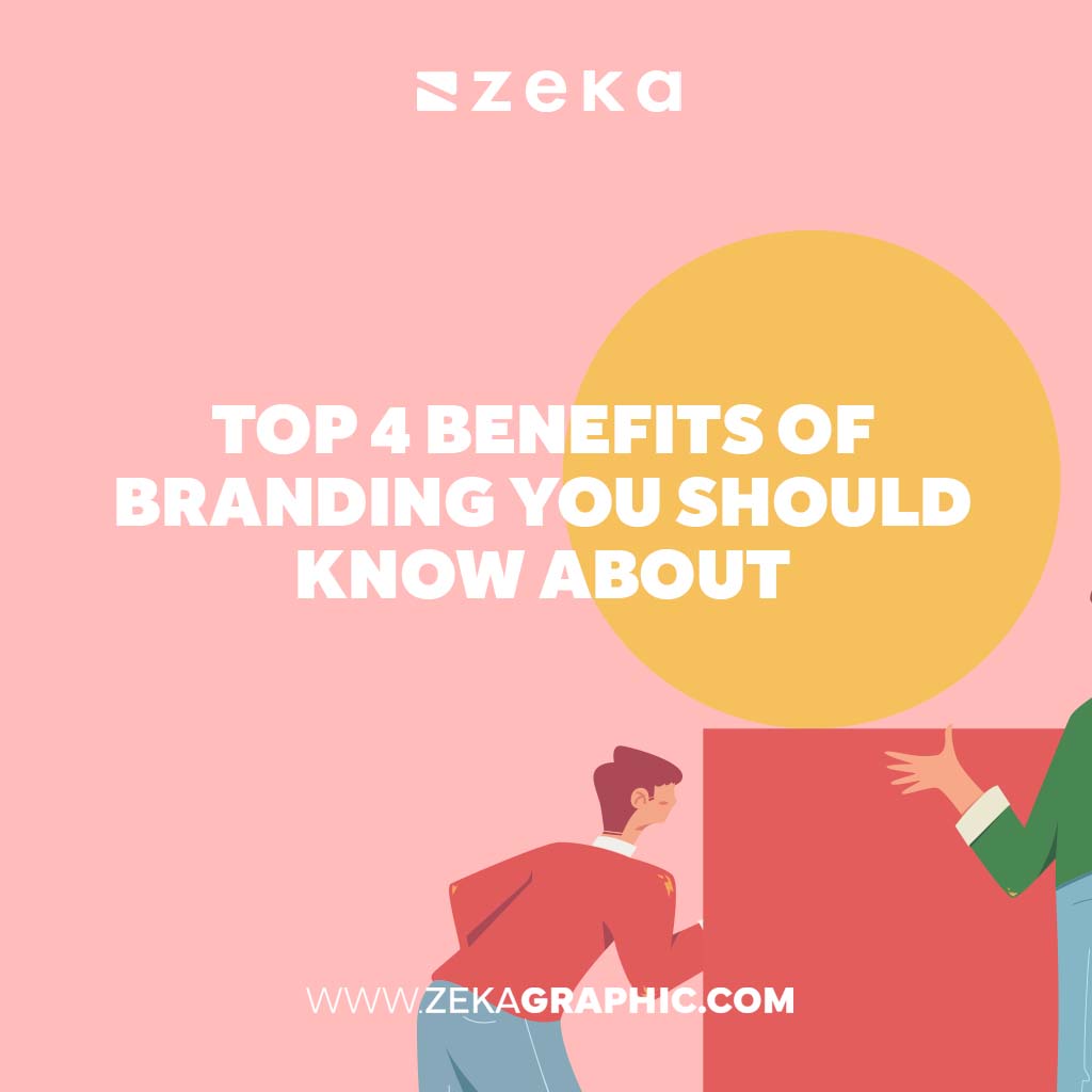 Top 4 Benefits of Branding You Should Know