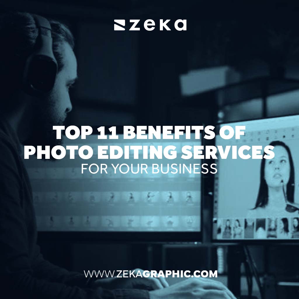 11 benefits of photo editing services for your business