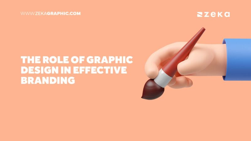 The Role of Graphic Design in Effective Branding - Zeka Design