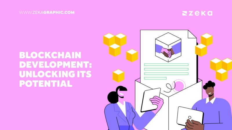 Blockchain Development: Unlocking Its Potential - Zeka Design