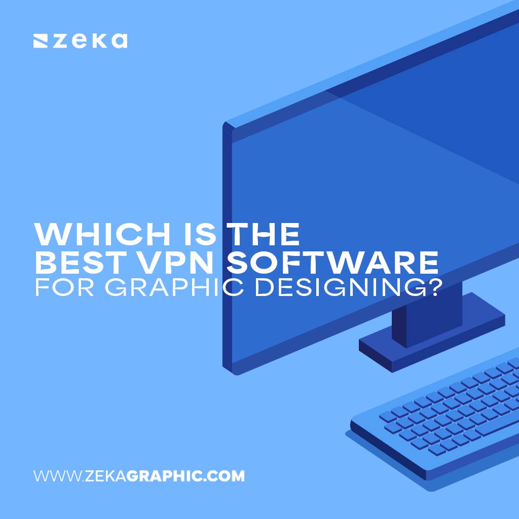 Which Is the Best VPN Software for Graphic Design