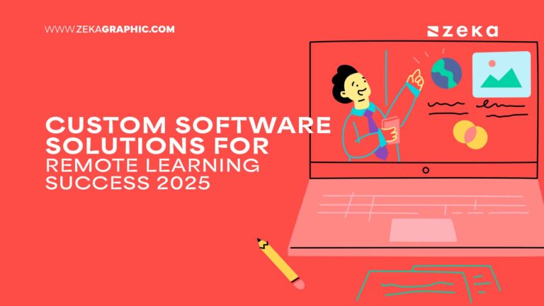 Custom Software Solutions for Remote Learning Success 2025 - Zeka Design