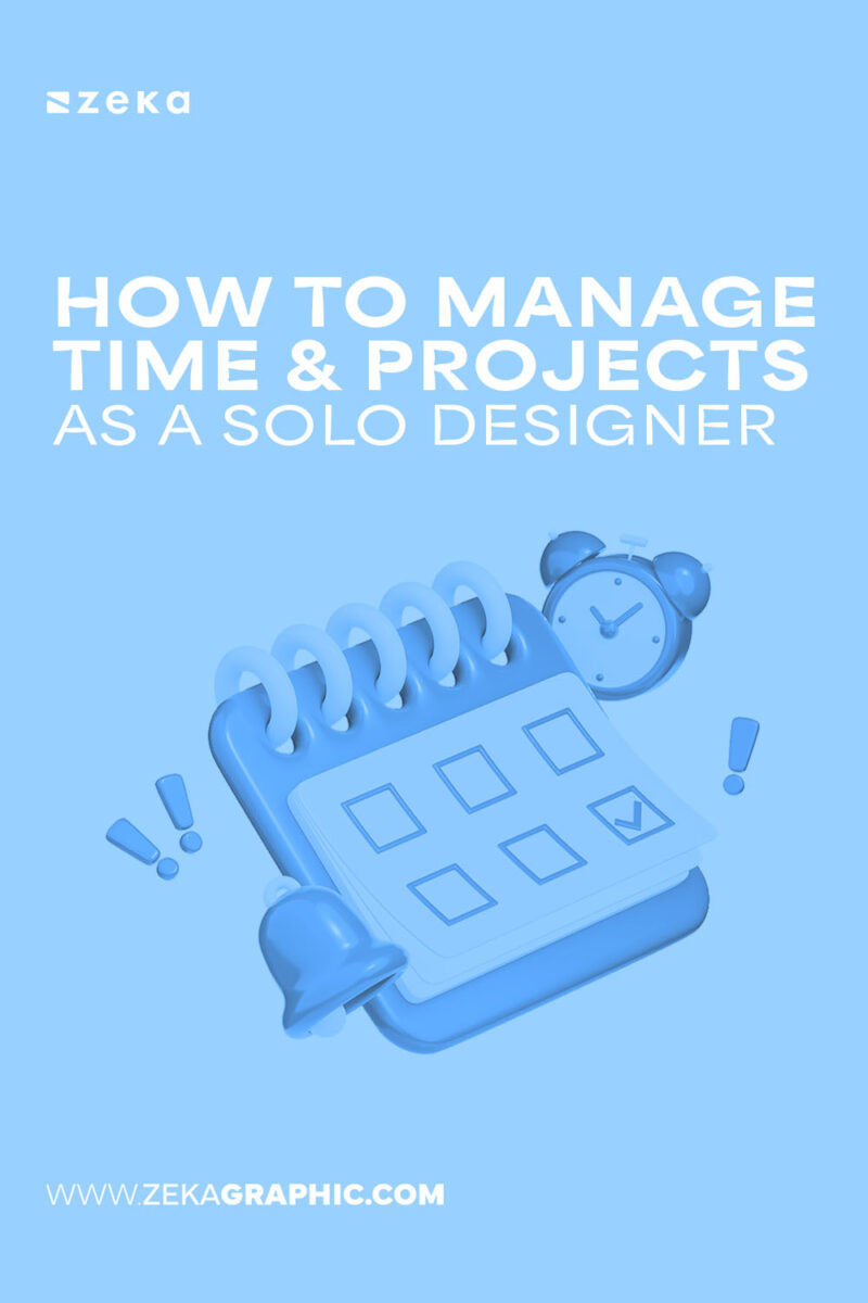 How to Manage Time & Projects as a Solo Designer - Zeka Design