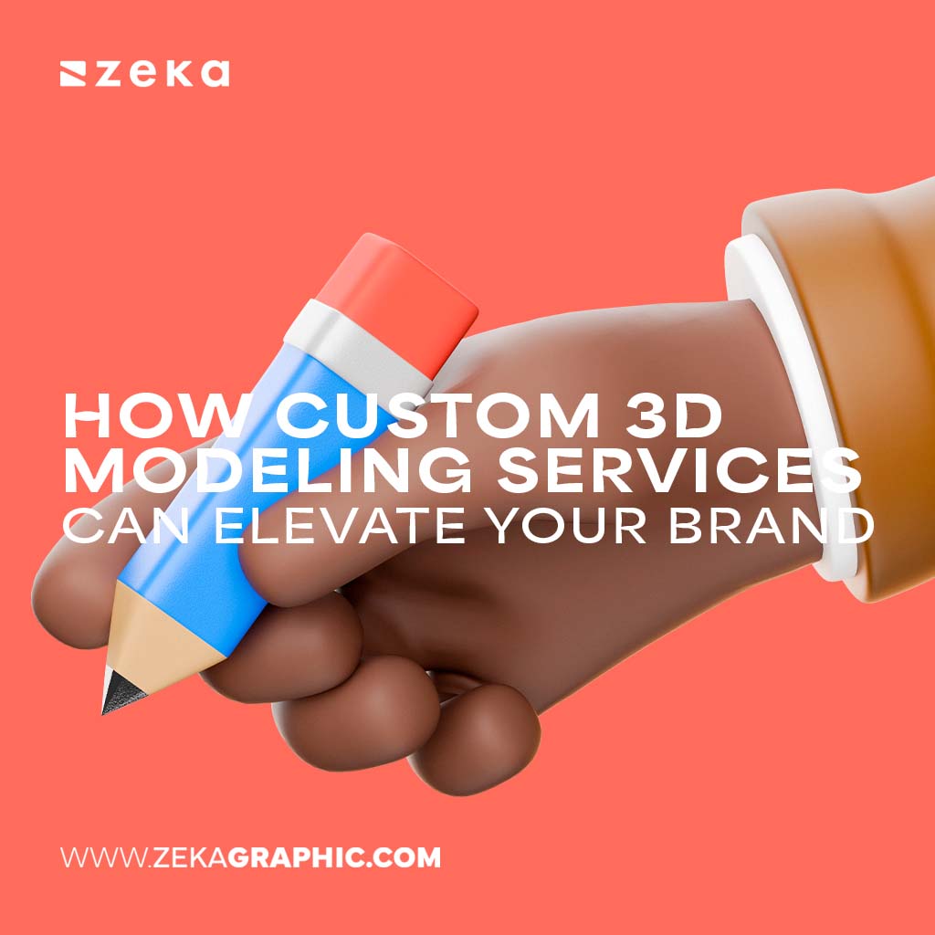 Custom 3D Modeling Services Can Elevate Your Brand