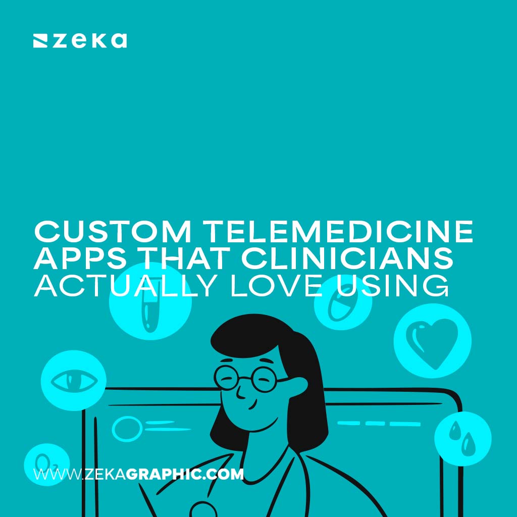 Custom Telemedicine Apps That Clinicians Actually Love Using