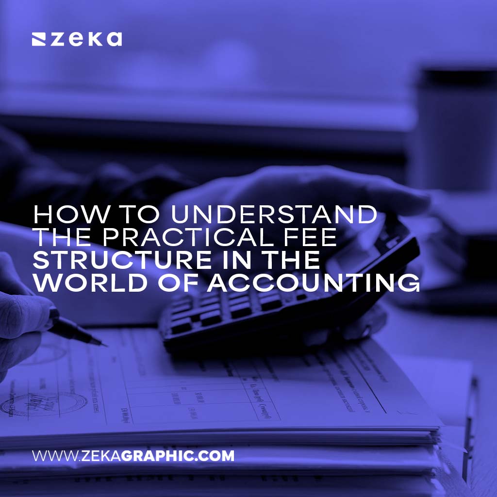 Understand the Practical Fee Structure in the World of Accounting