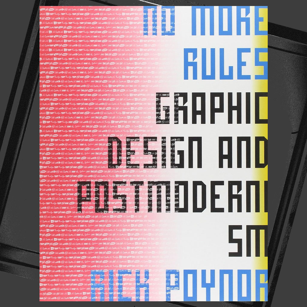 Punk Design Books No More Rules_ Graphic Design and Postmodernism — Rick Poynor