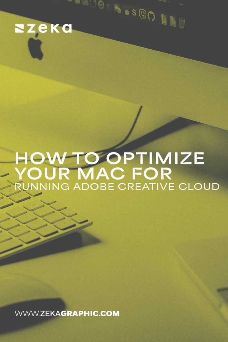 How to Optimize Your Mac for Running Adobe Creative Cloud - Zeka Design