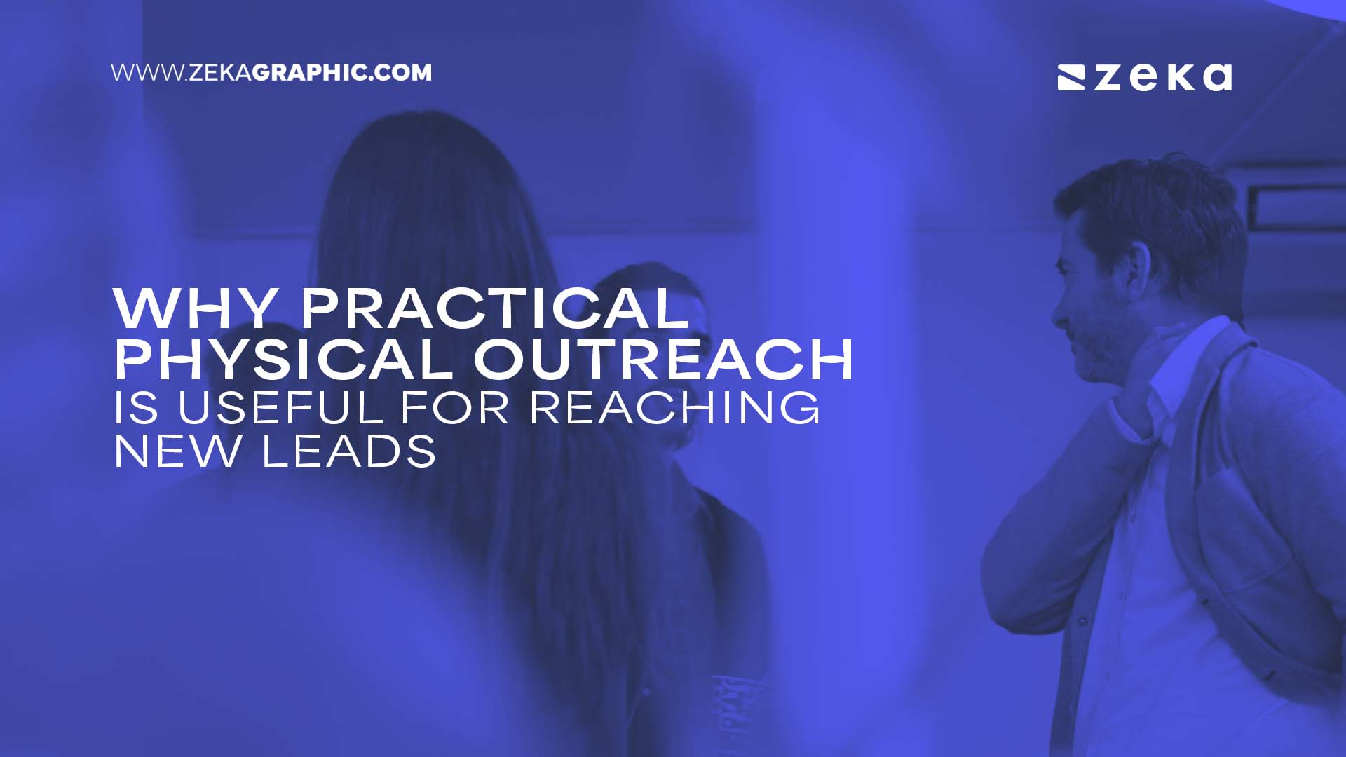 Why Practical Physical Outreach Is Useful For Reaching New Leads