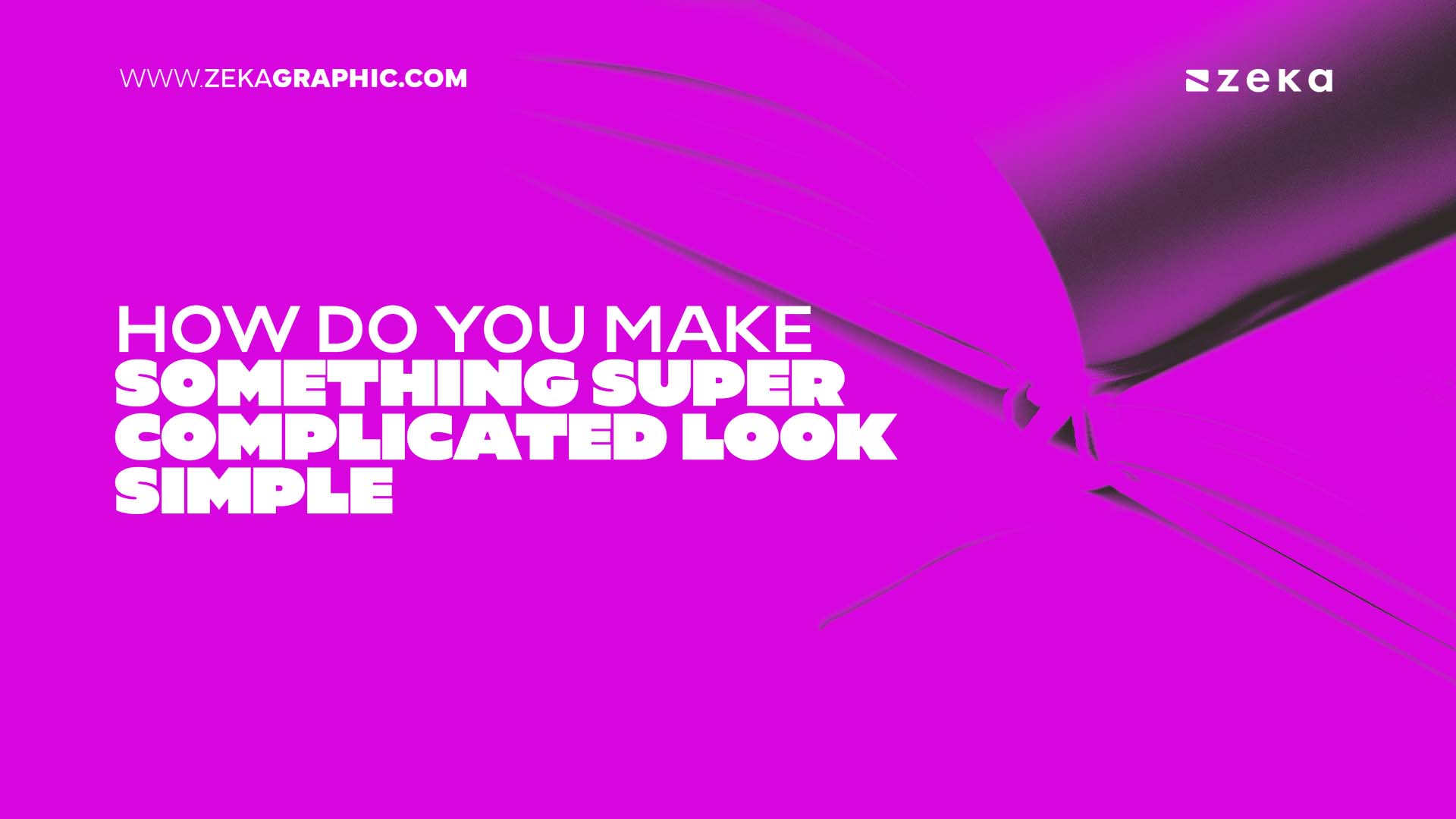 How Do You Make Something Super Complicated Look Simple