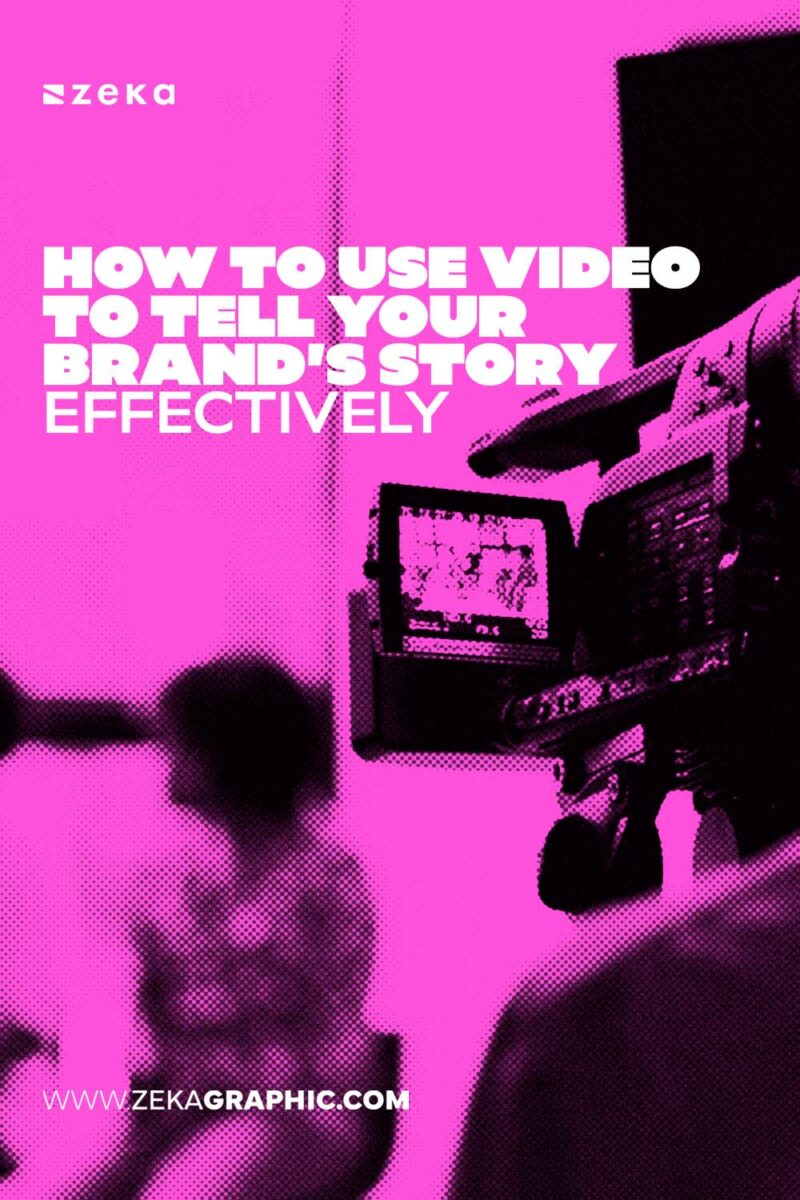 How to Use Video to Tell Your Brand’s Story Effectively - Zeka Design