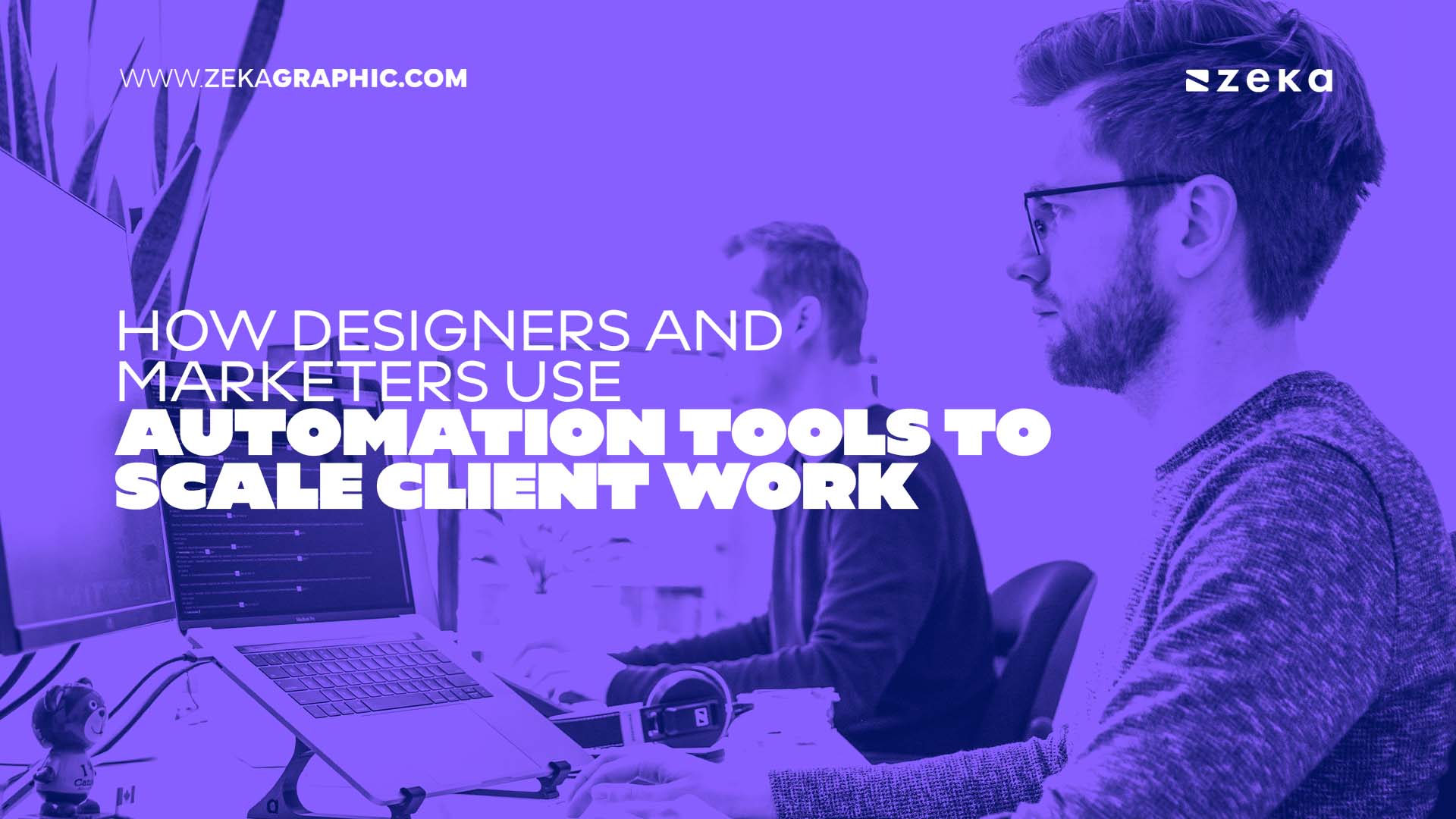 How Designers and Marketers Use Automation Tools to Scale Client Work