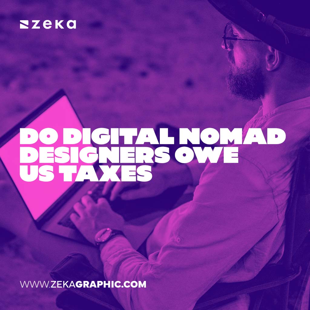 Digital Nomad Designers Owe US Taxes