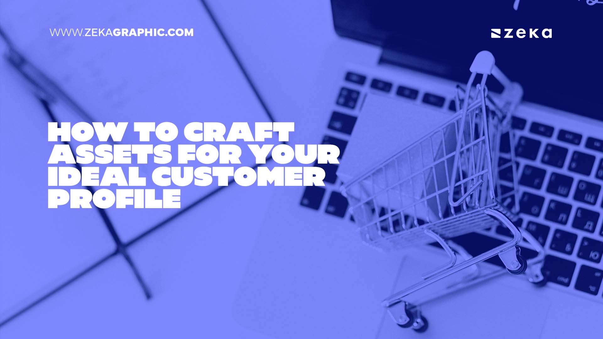 How to Craft Assets for Your Ideal Customer Profile