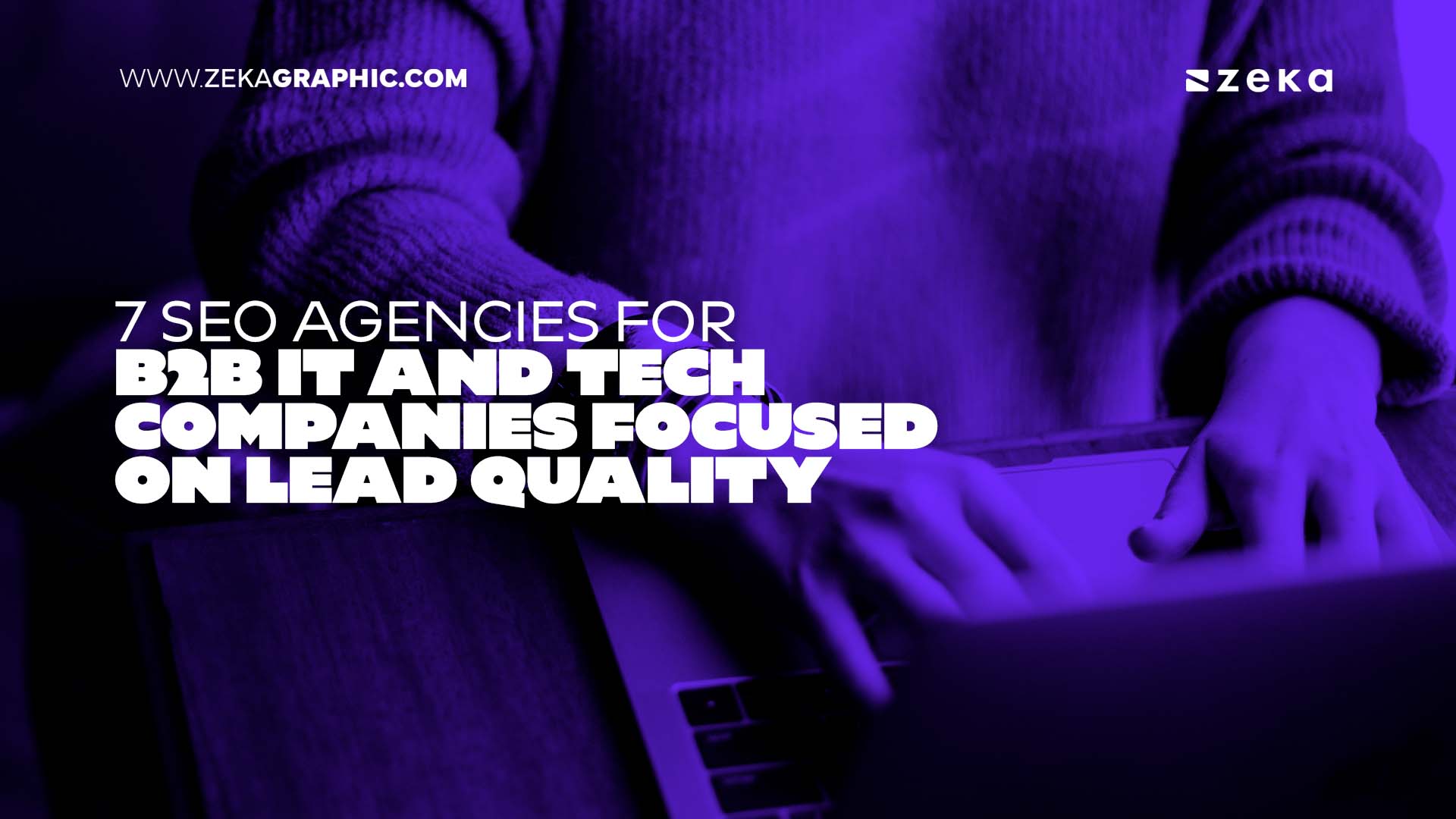 7 SEO Agencies for B2B IT and Tech Companies Focused on Lead Quality