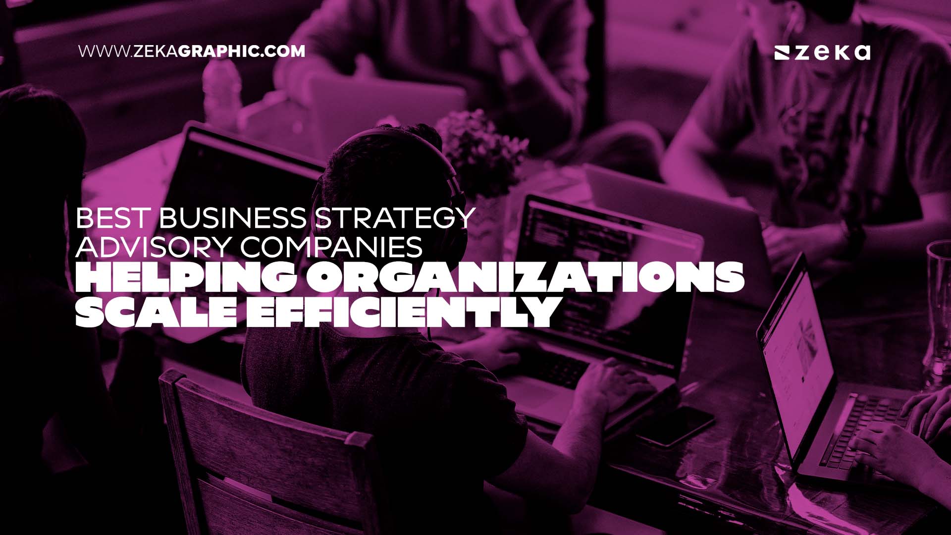 Best Business Strategy Advisory Companies Helping Organizations Scale Efficiently